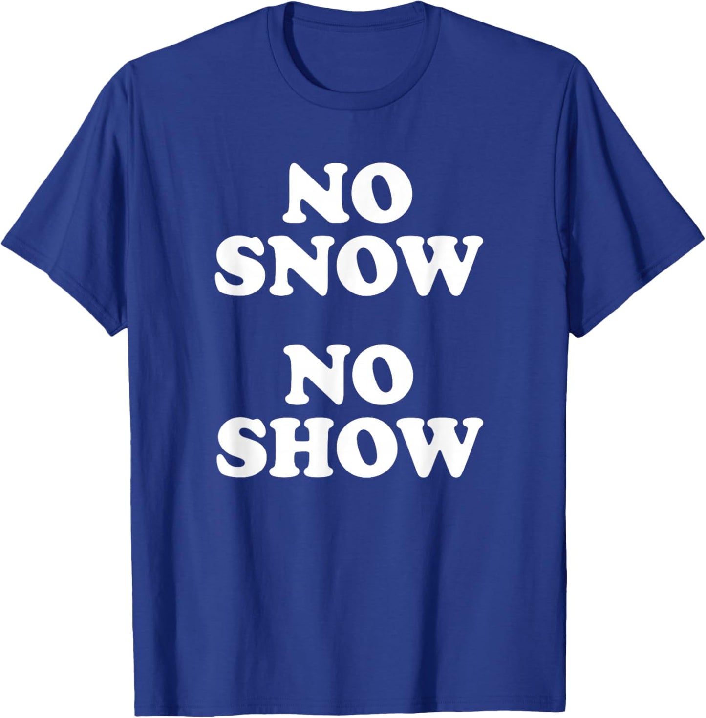 No Snow No Show Vintage Gothic Rock Music Concert 70s T-Shirt - T-Shirt | Royal