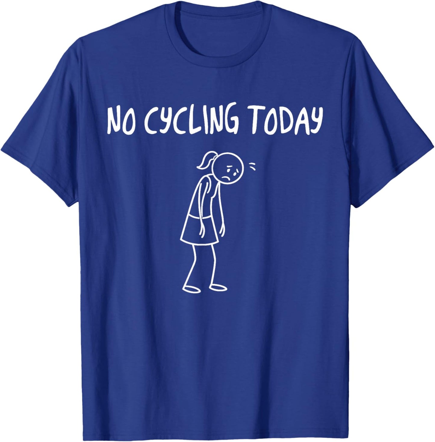 No Cycling Today Funny Sad Figure Sarcastic Pun Sports T-Shirt - T-Shirt | Royal