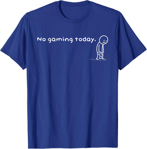 Funny No Gaming Today Humor Sarcastic Meme Video Game Lovers T-Shirt - T-Shirt | Royal