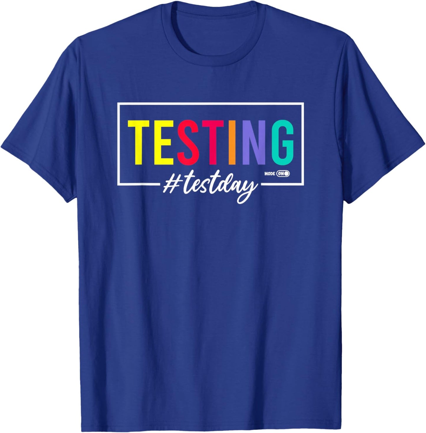Testing Mode on Test Day T-Shirt - T-Shirt | Royal