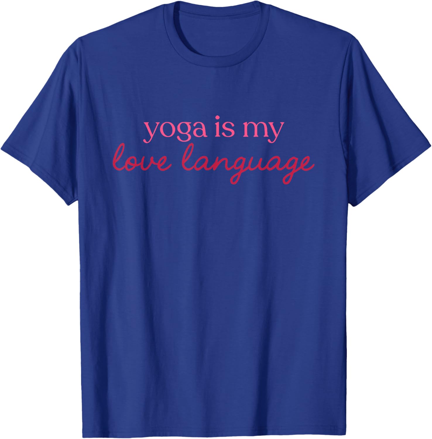 Yoga is My Love Language T-Shirt - T-Shirt | Royal