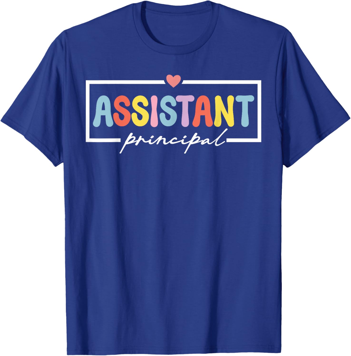 Assistant Principal Funny School Worker Women Appreciation T-Shirt - T-Shirt | Royal
