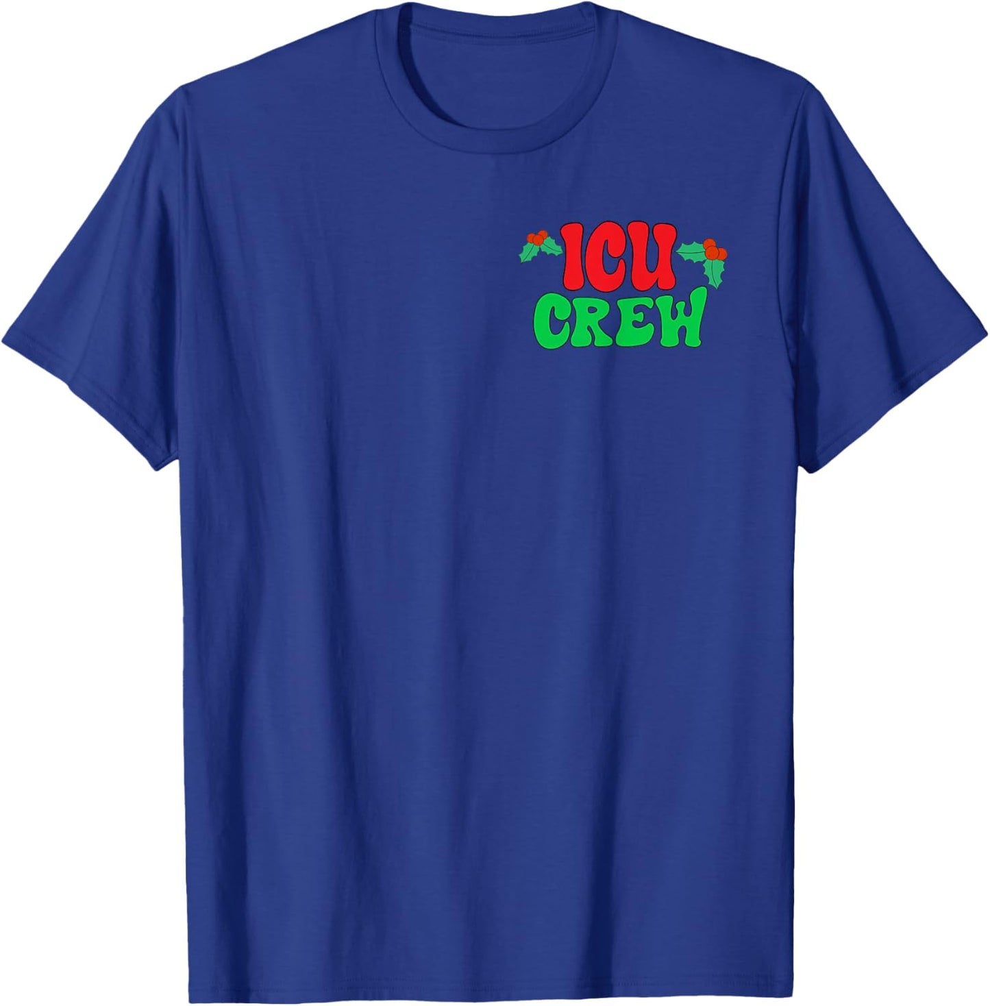 (2 Sided) Nurse Christmas Intensive Care Unit ICU Crew Nurse T-Shirt - T-Shirt | Royal