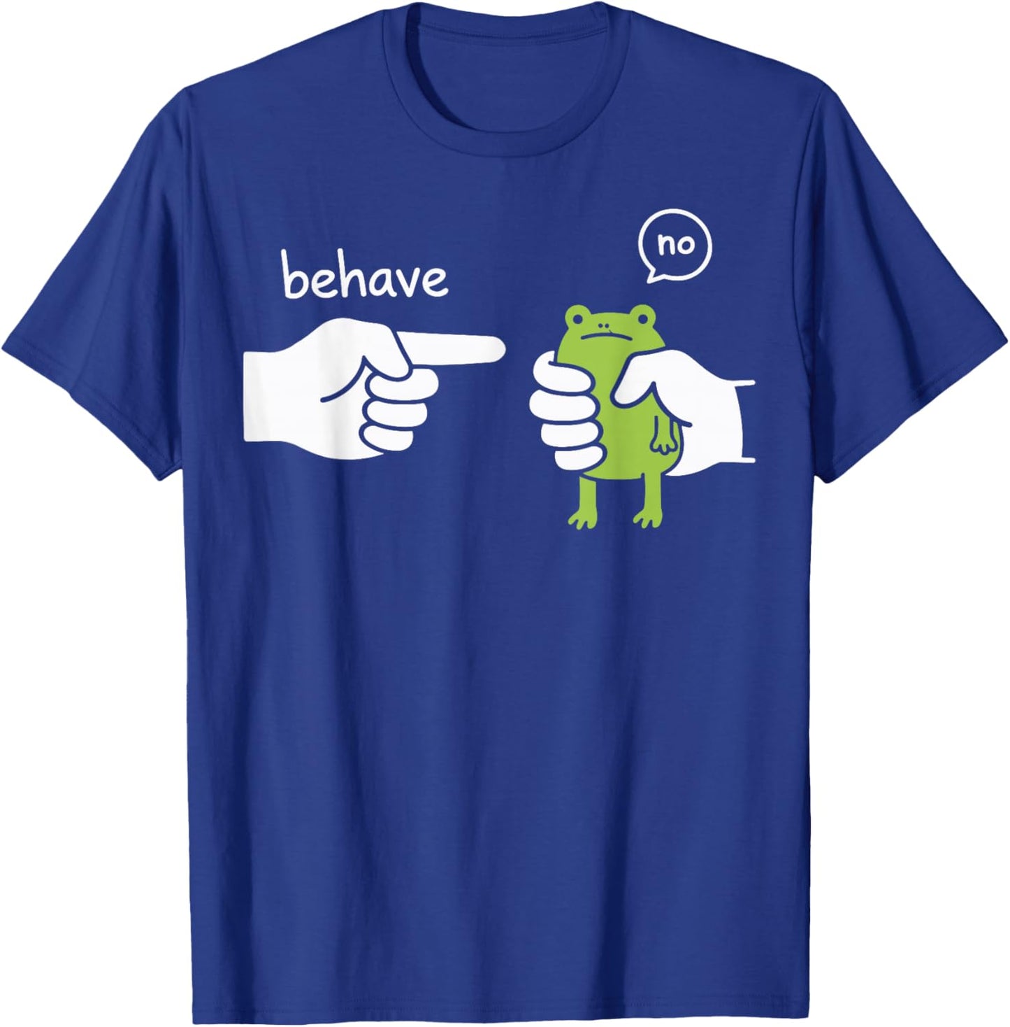 Behave No Frog T-Shirt - T-Shirt | Royal