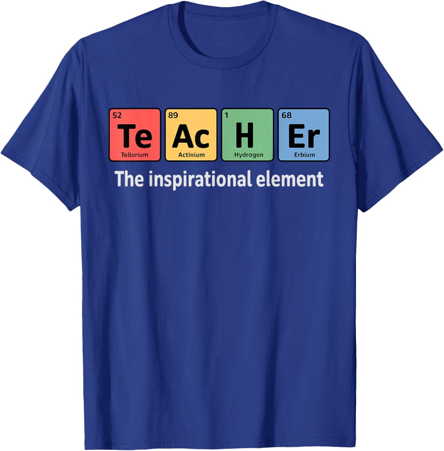 Chemistry Nerd Inspirational Element Science Teacher Chemist T-Shirt - T-Shirt | Royal
