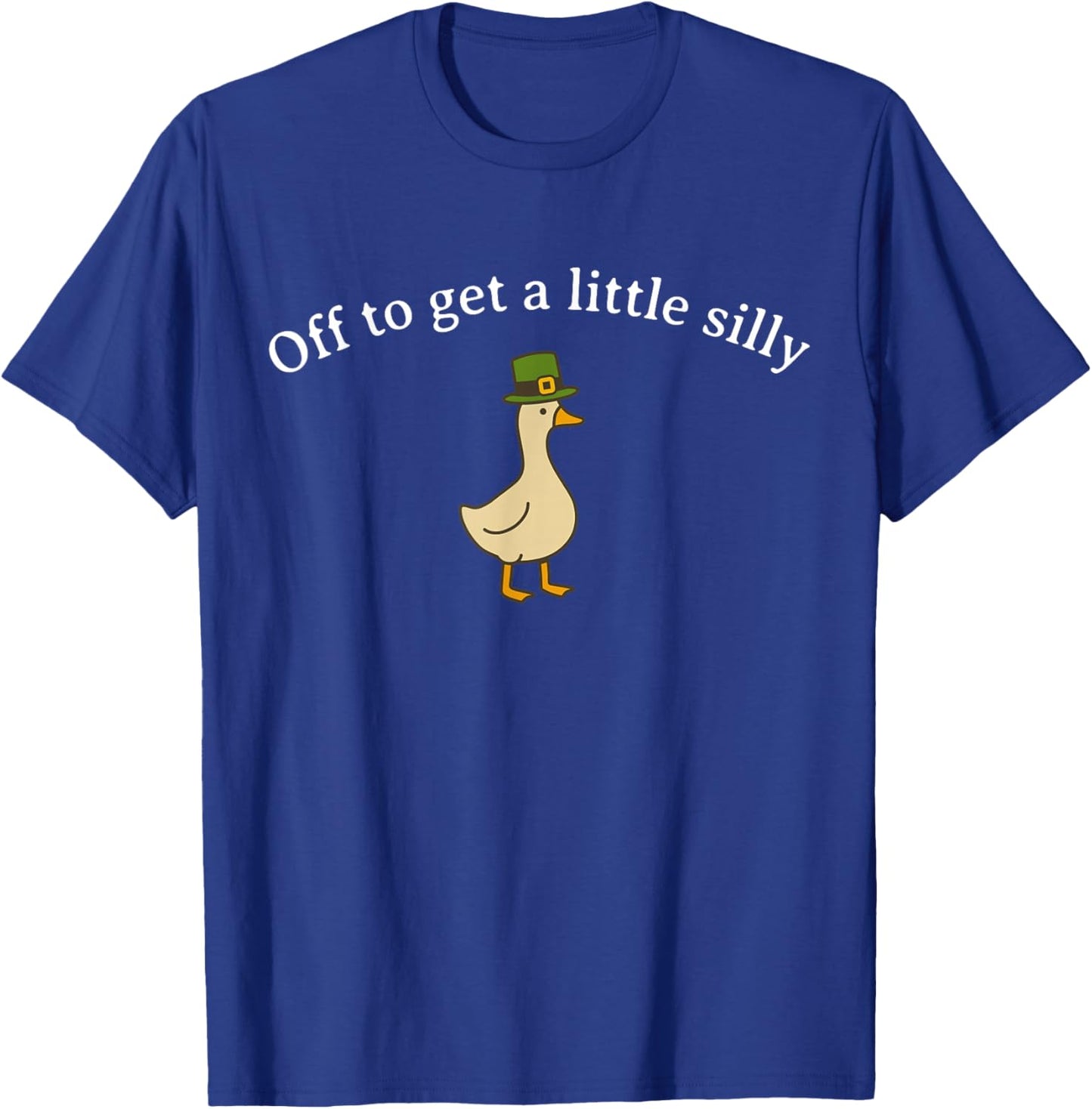 Funny Off to Get Little Silly Goose Party St Patricks Day T-Shirt - T-Shirt | Royal
