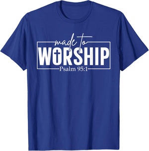 Made to Worship Psalm 95 1 Christian Bible Verse T-Shirt - T-Shirt | Royal