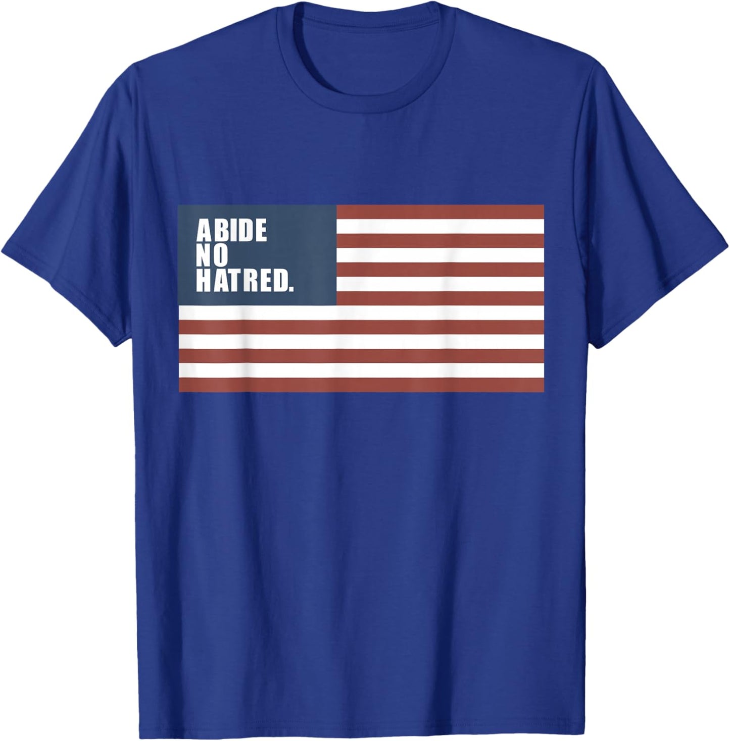 Abide No Hatred, Patriotic American Flag T-Shirt - T-Shirt | Royal