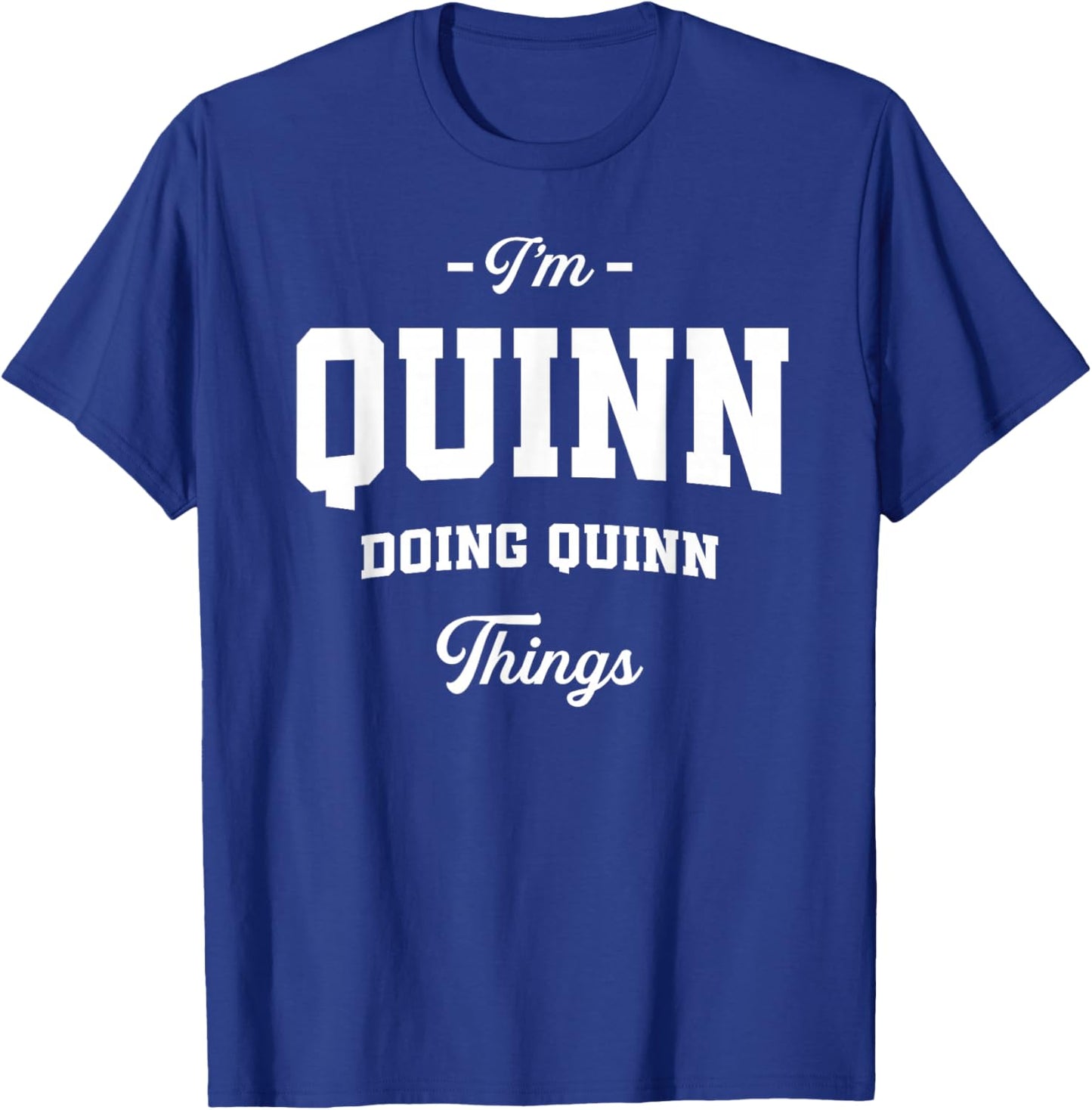 I'm Quinn Doing Quinn Things Funny Name T-Shirt - T-Shirt | Royal