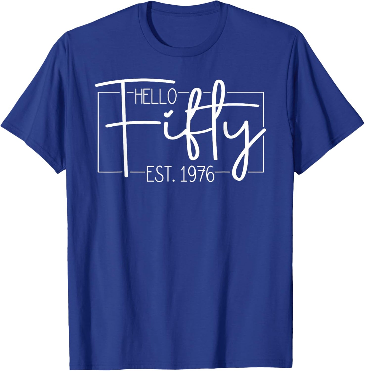 Hello Fifty Est. 1976 Men Women 50 Year Old 50th Birthday T-Shirt - T-Shirt | Royal