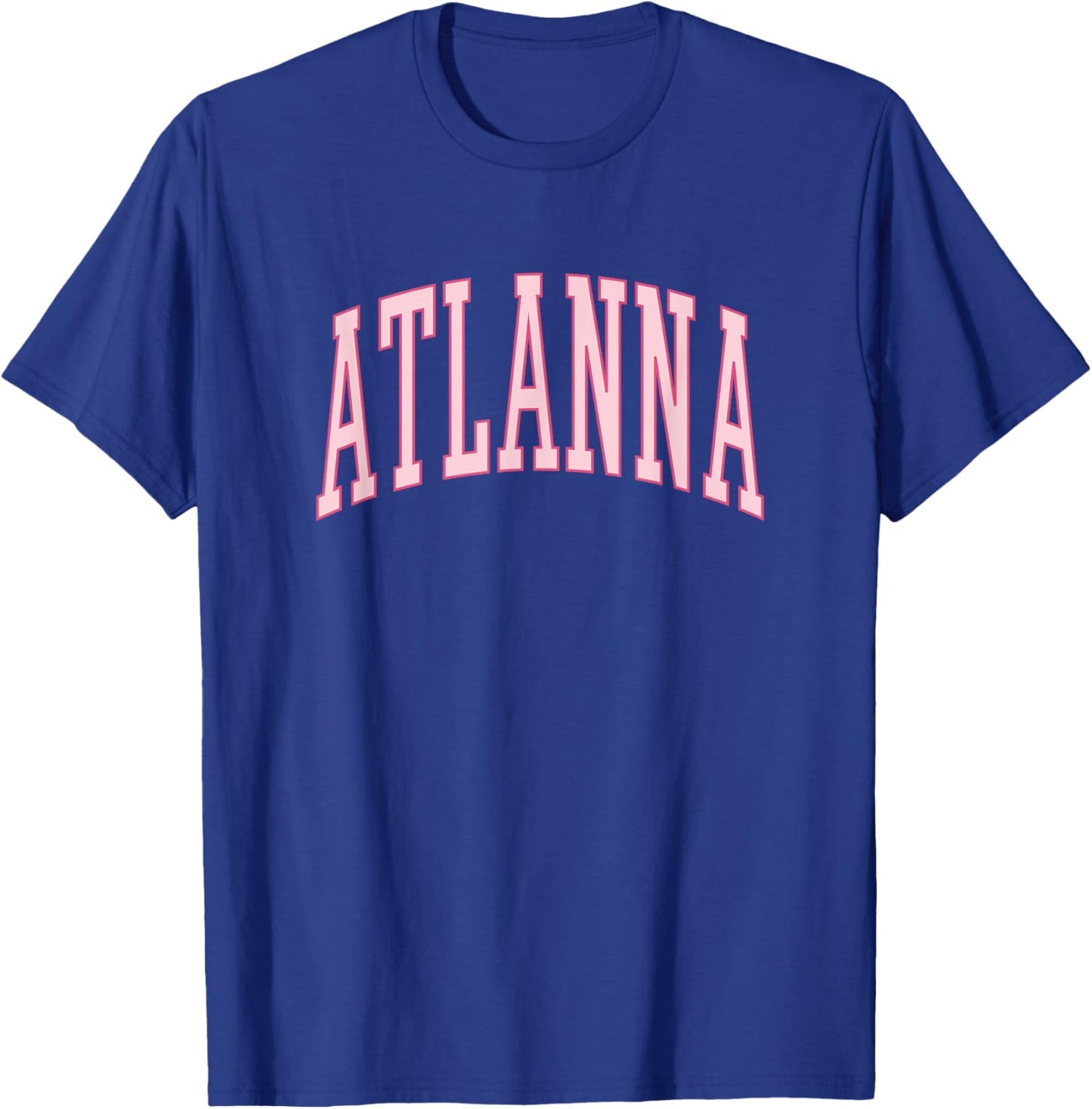 ATLANNA Funny Atlanta Pronunciation Pink T-Shirt - T-Shirt | Royal