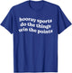 Hooray Sports Do The Things Win The Points Funny T-Shirt - T-Shirt | Royal