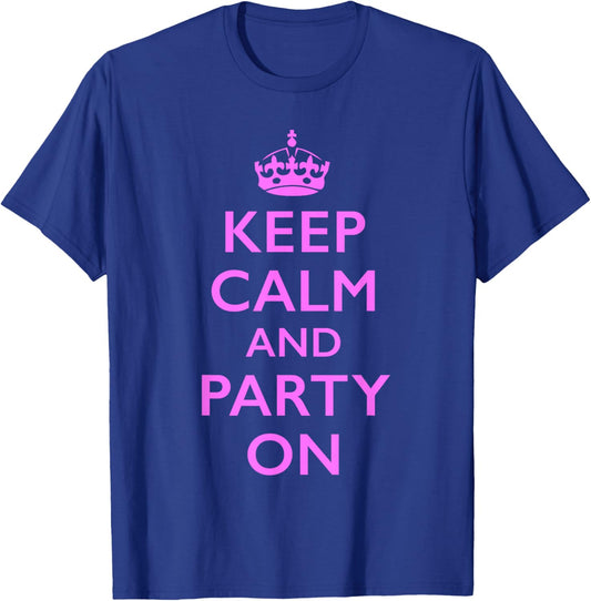 Keep Calm and Party On Pink T-Shirt - T-Shirt | Royal