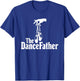The Dancefather - Dance Dad T-Shirt - T-Shirt | Royal