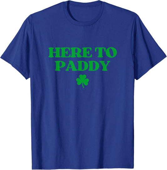 Here to Paddy Shirt Funny St Patricks Day T-Shirt - T-Shirt | Royal