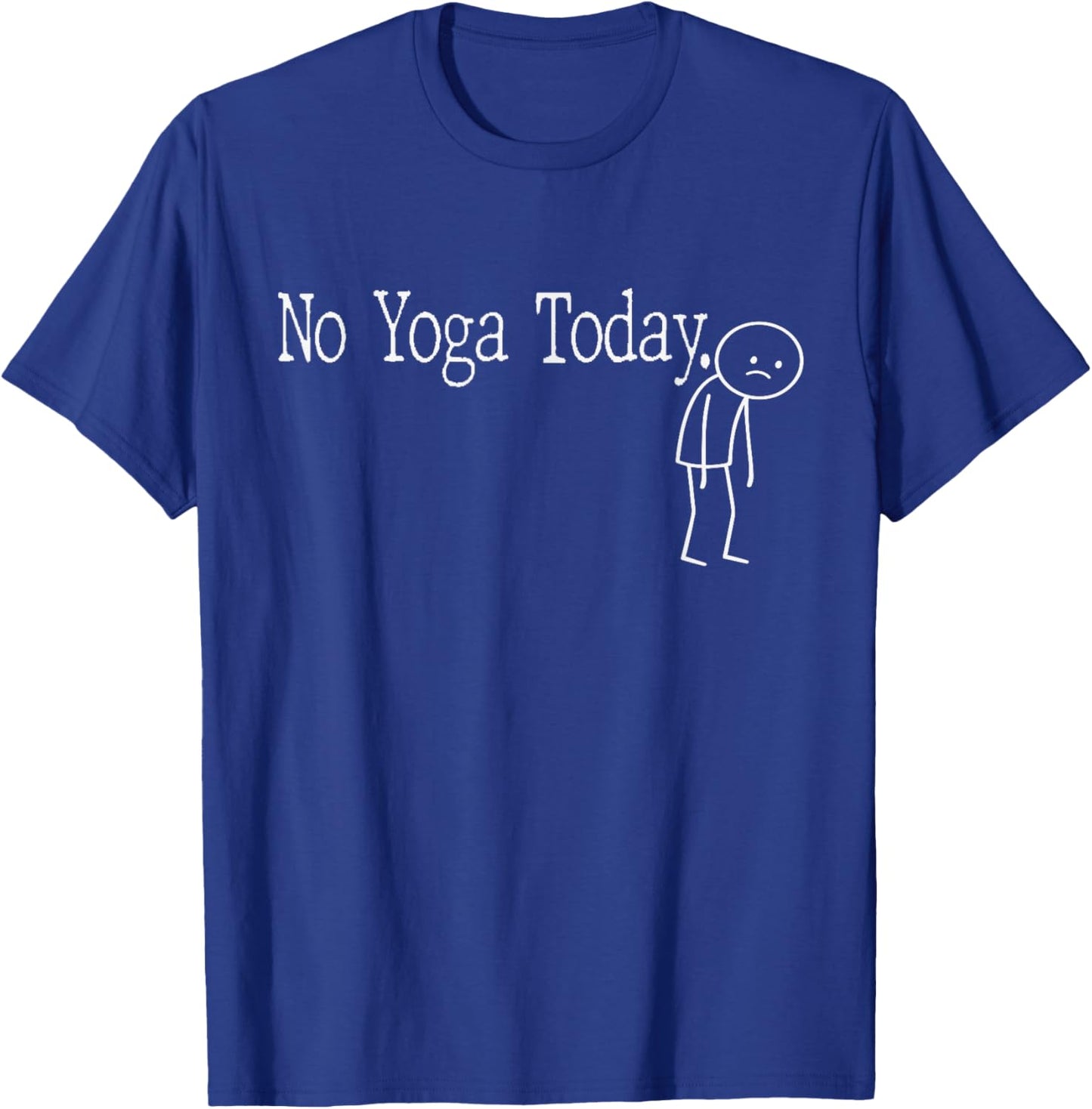 No Yoga Today Funny Mood Joke Minimal Line Art T-Shirt - T-Shirt | Royal