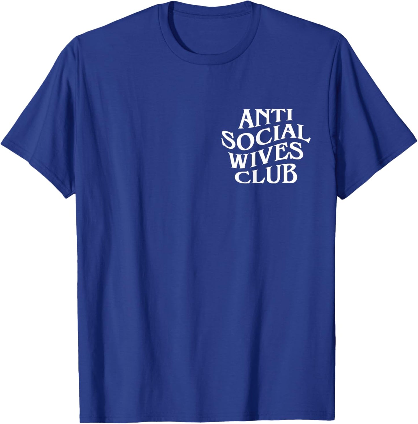 Anti Social Wives Club Funny Introvert Wife T-Shirt - T-Shirt | Royal