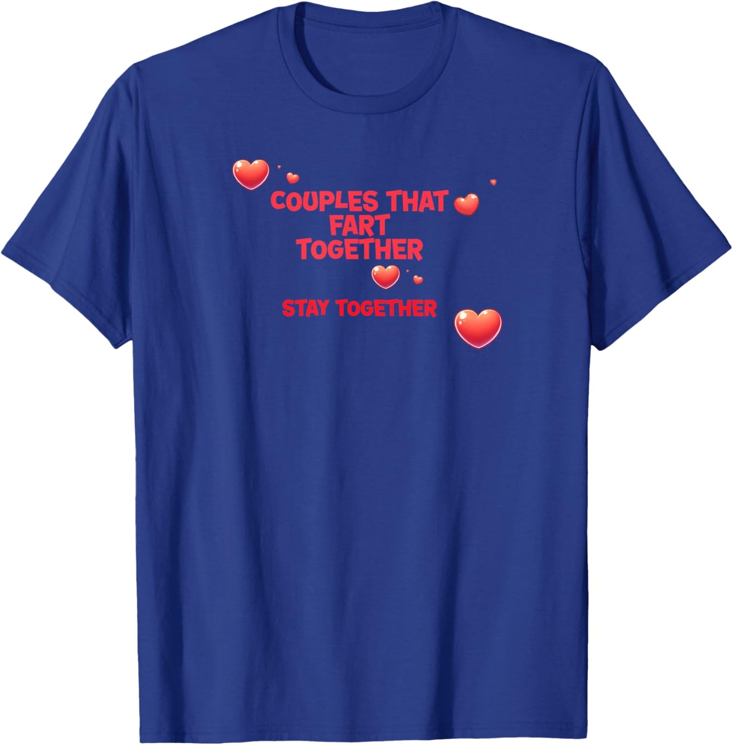 Couples That Fart Together Stay Together T-Shirt - T-Shirt | Royal