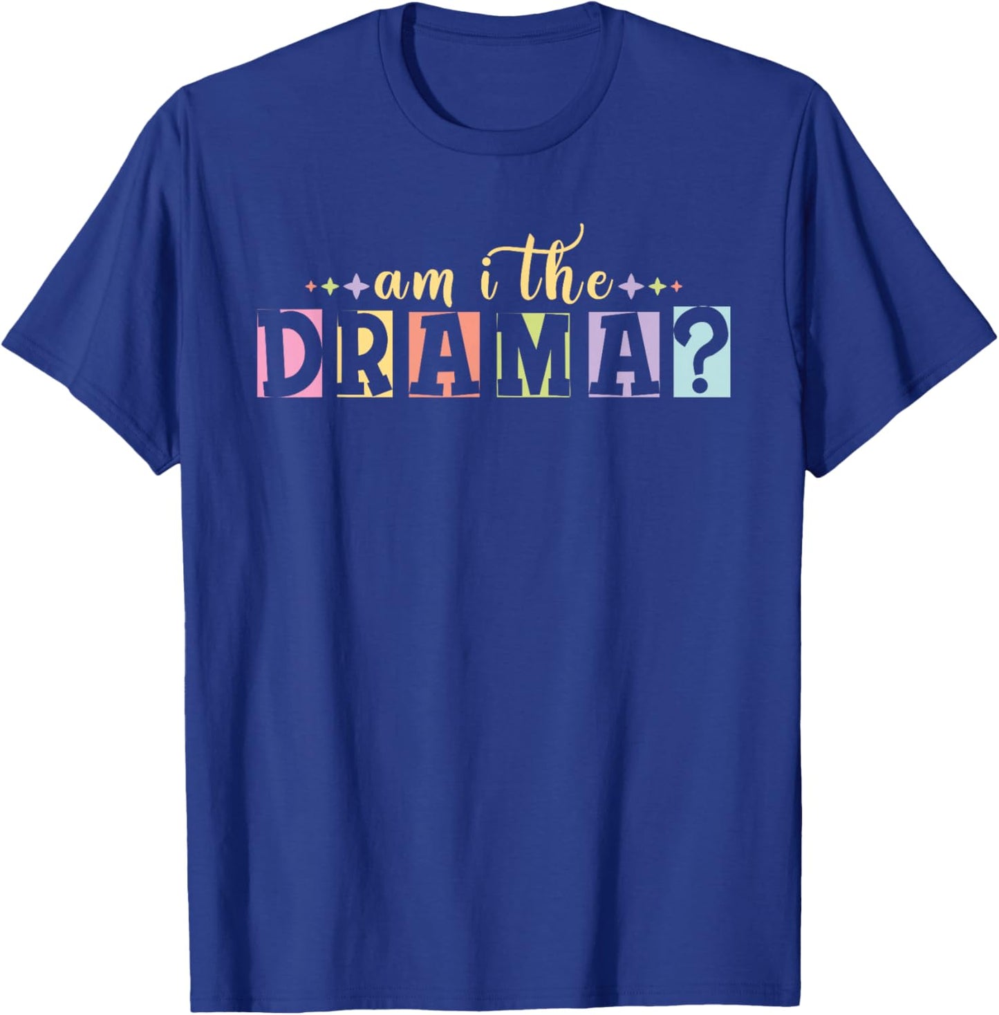 Am I The Drama - Funny Meme T-Shirt - T-Shirt | Royal