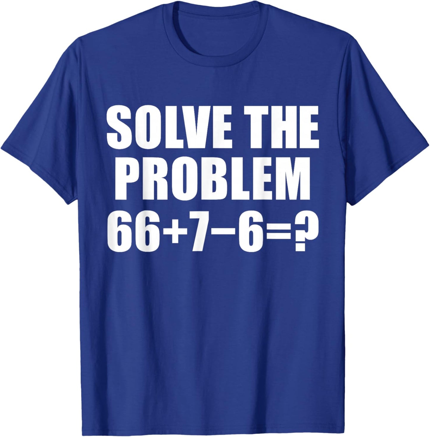 Solve The Problem 67 Meme Six Seven Elementary Math Teacher T-Shirt - T-Shirt | Royal
