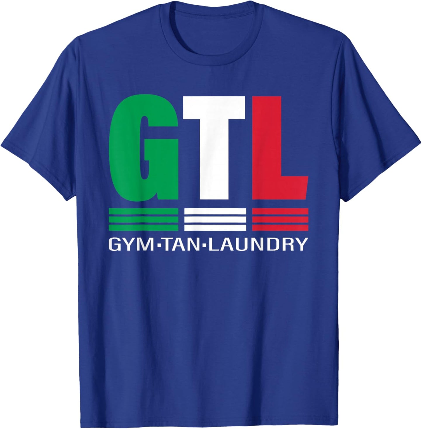GTL Gym Tan Laundry Italian Flag New Jersey Garden NJ Shore T-Shirt - T-Shirt | Royal