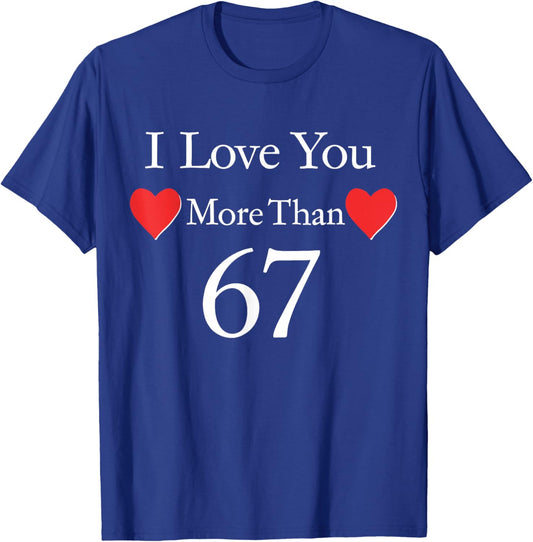 I Love You More Than 67 Meme Valentines 6 7 Men Women Kids T-Shirt - T-Shirt | Royal