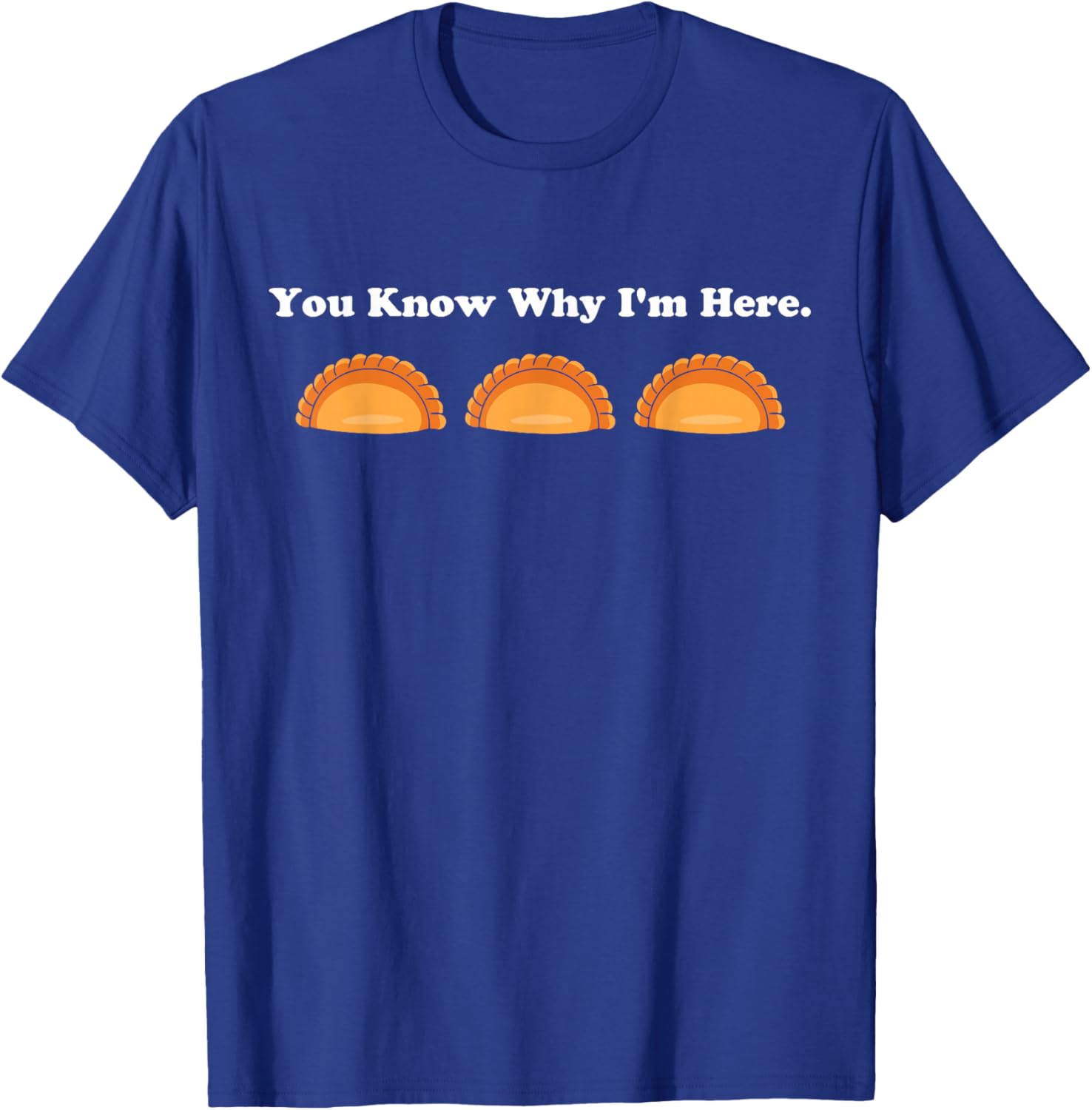 You Know Why Im Here Pierogi Squad Funny Polish American T-Shirt - T-Shirt | Royal