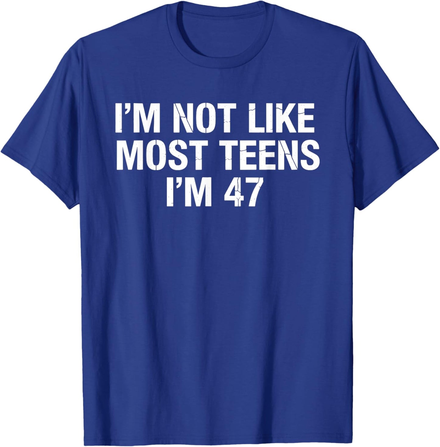 I'm Not Like Most Teens I'm 47 Ironic Meme Brainrot Sarcasm T-Shirt - T-Shirt | Royal