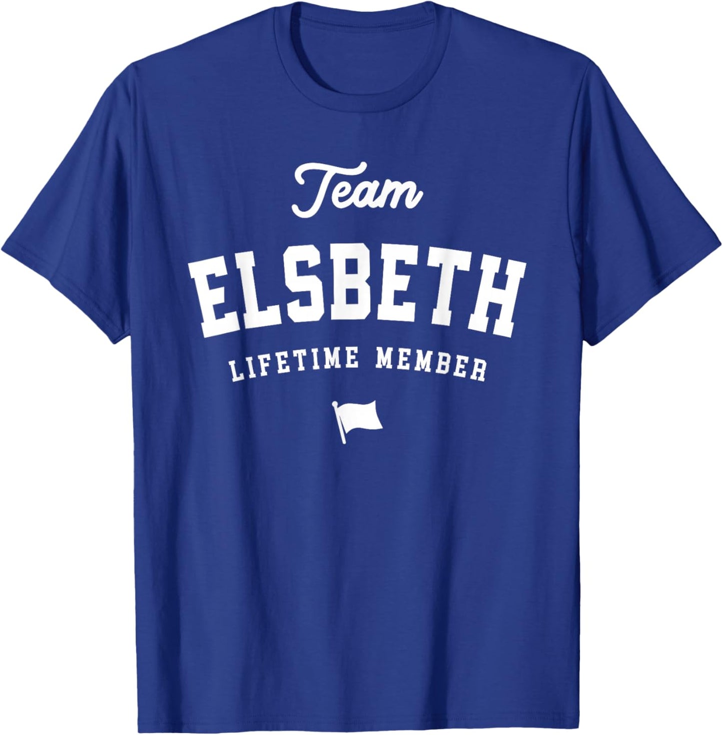 Team Elsbeth Lifetime Member Funny Name Elsbeth T-Shirt - T-Shirt | Royal