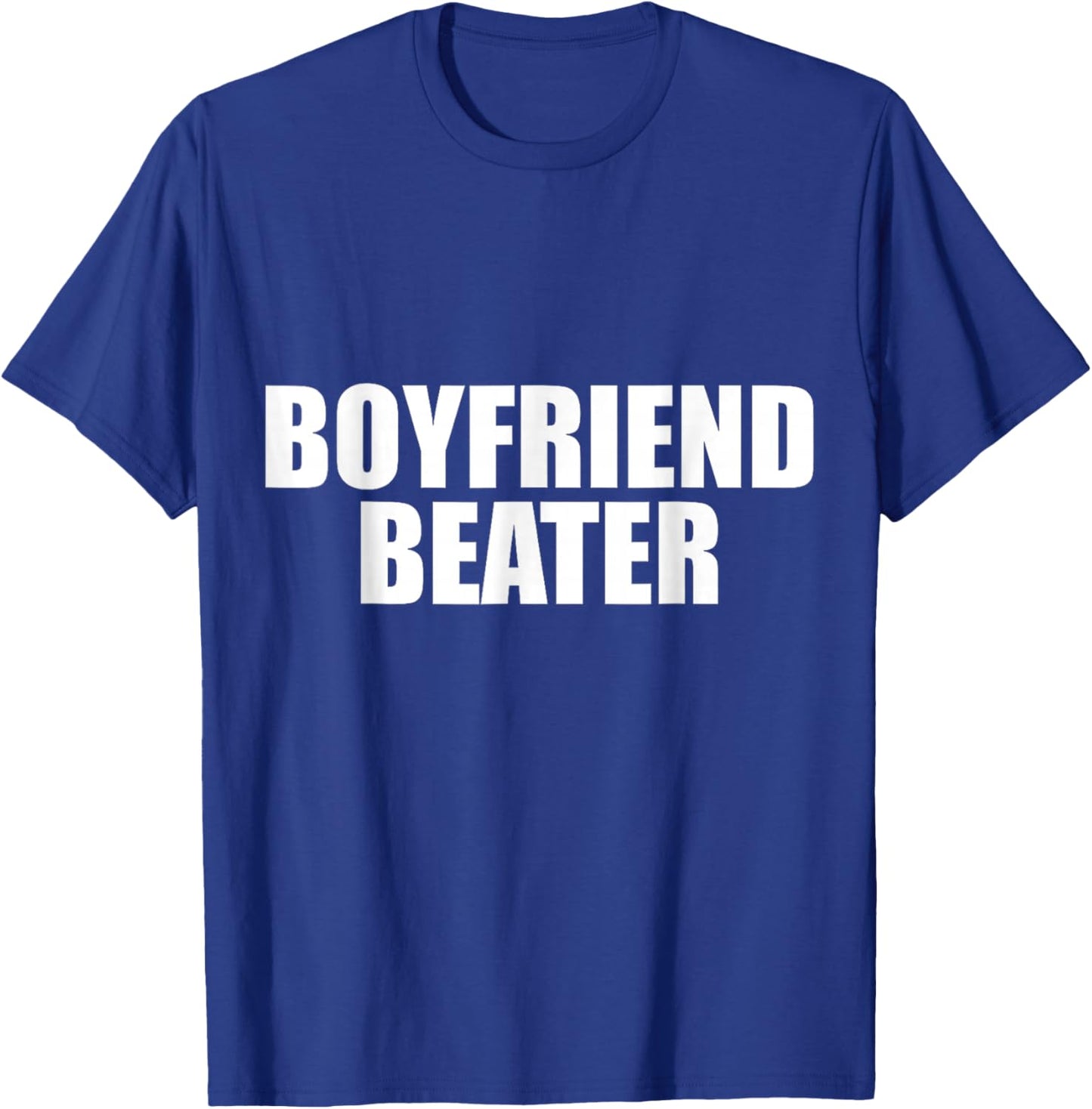 Boyfriend Beater Funny Girlfriend T-Shirt - T-Shirt | Royal