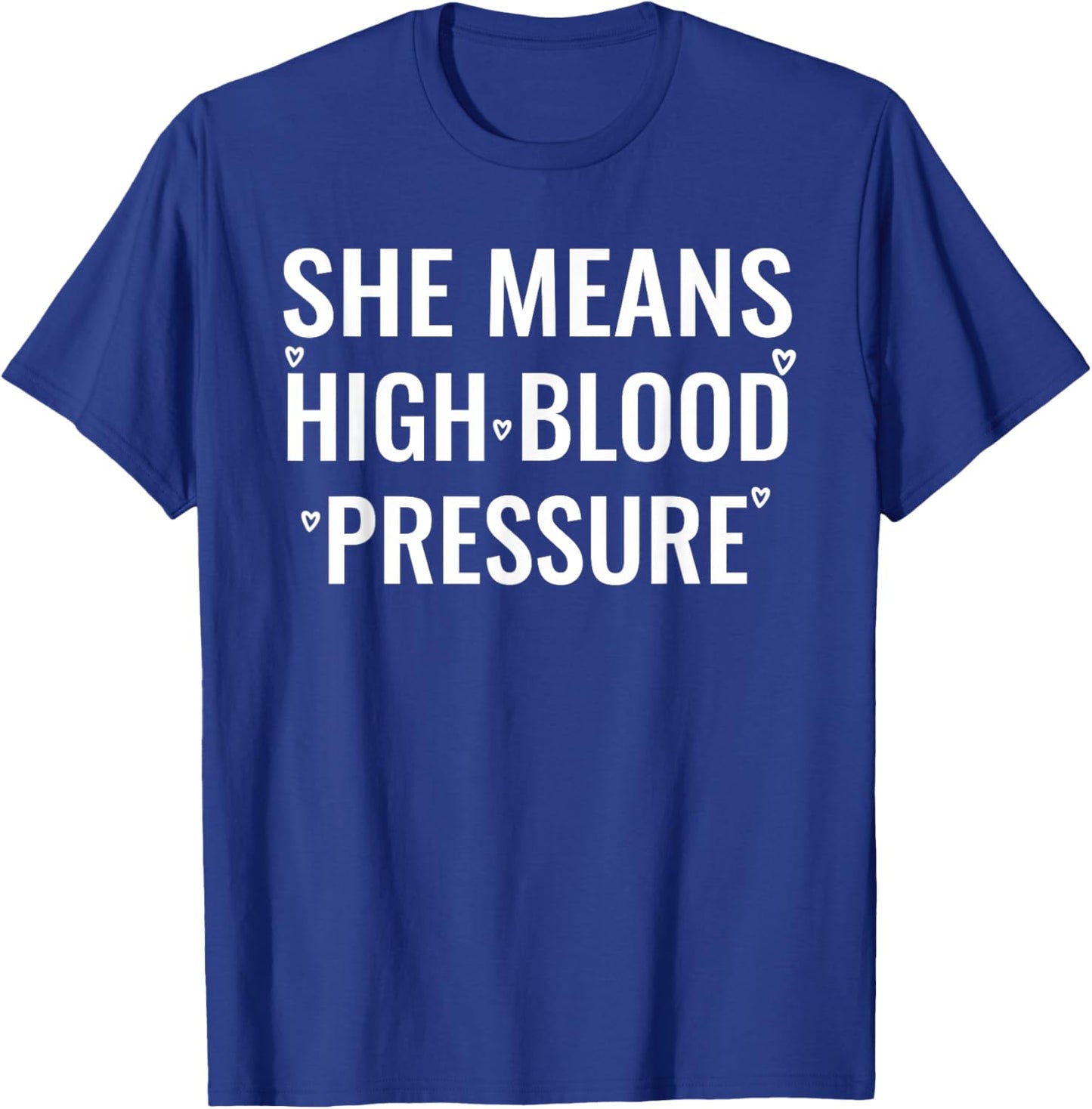 I Still Give Him Butterflies She Means High Blood Pressure T-Shirt - T-Shirt | Royal