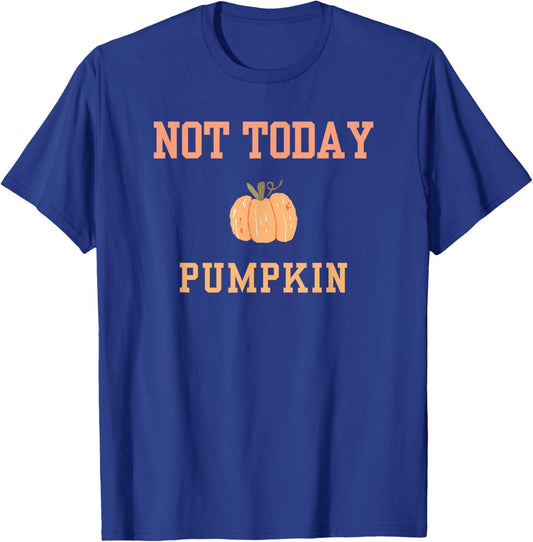 Not Today Pumpkin Cute Autumn Fall Thanksgiving Halloween T-Shirt - T-Shirt | Royal