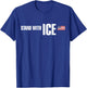 I Stand with ICE Support ICE Border Patrol US Flag T-Shirt - T-Shirt | Royal