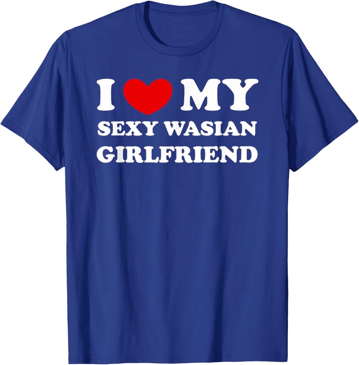 I Love/Heart My Sexy Wasian Girlfriend T-Shirt - T-Shirt | Royal