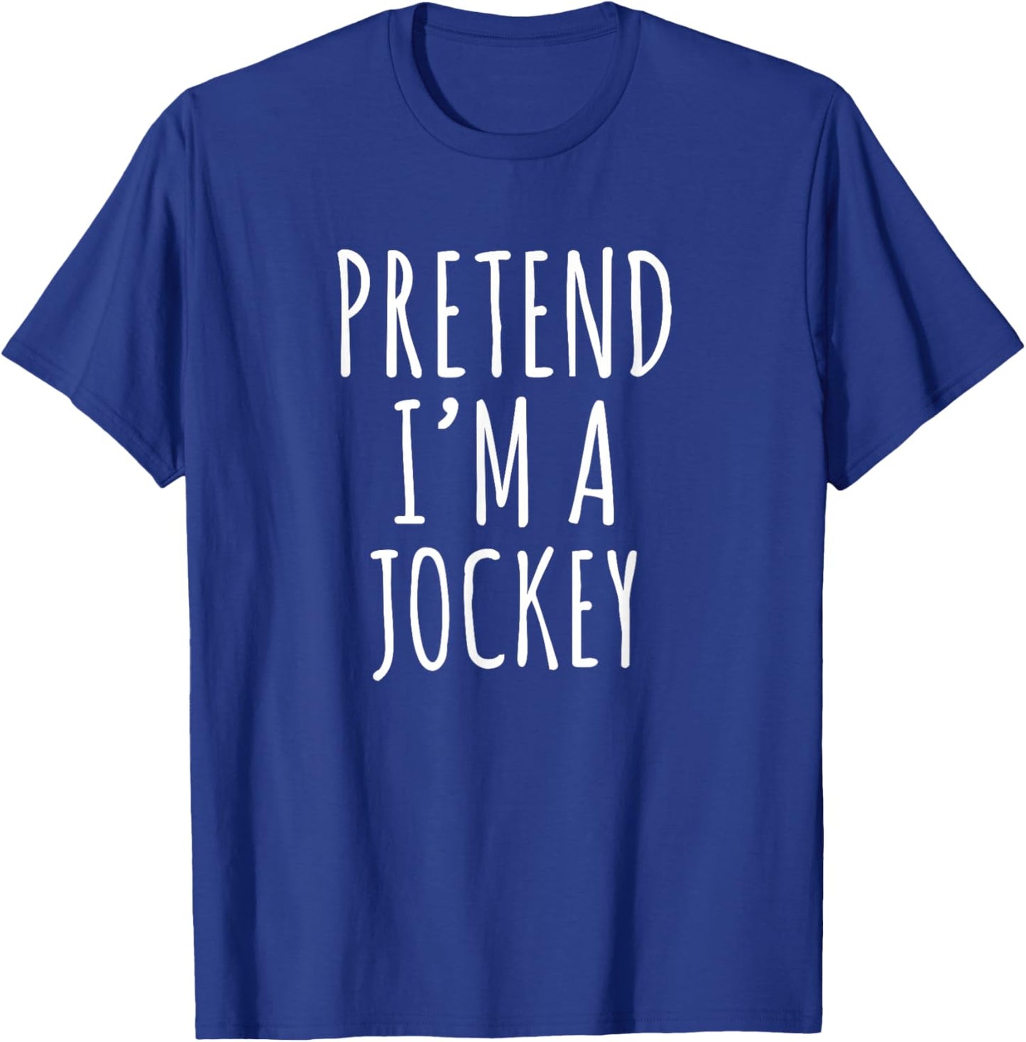 Pretend I'm a Jockey Costume Design T-Shirt - T-Shirt | Royal
