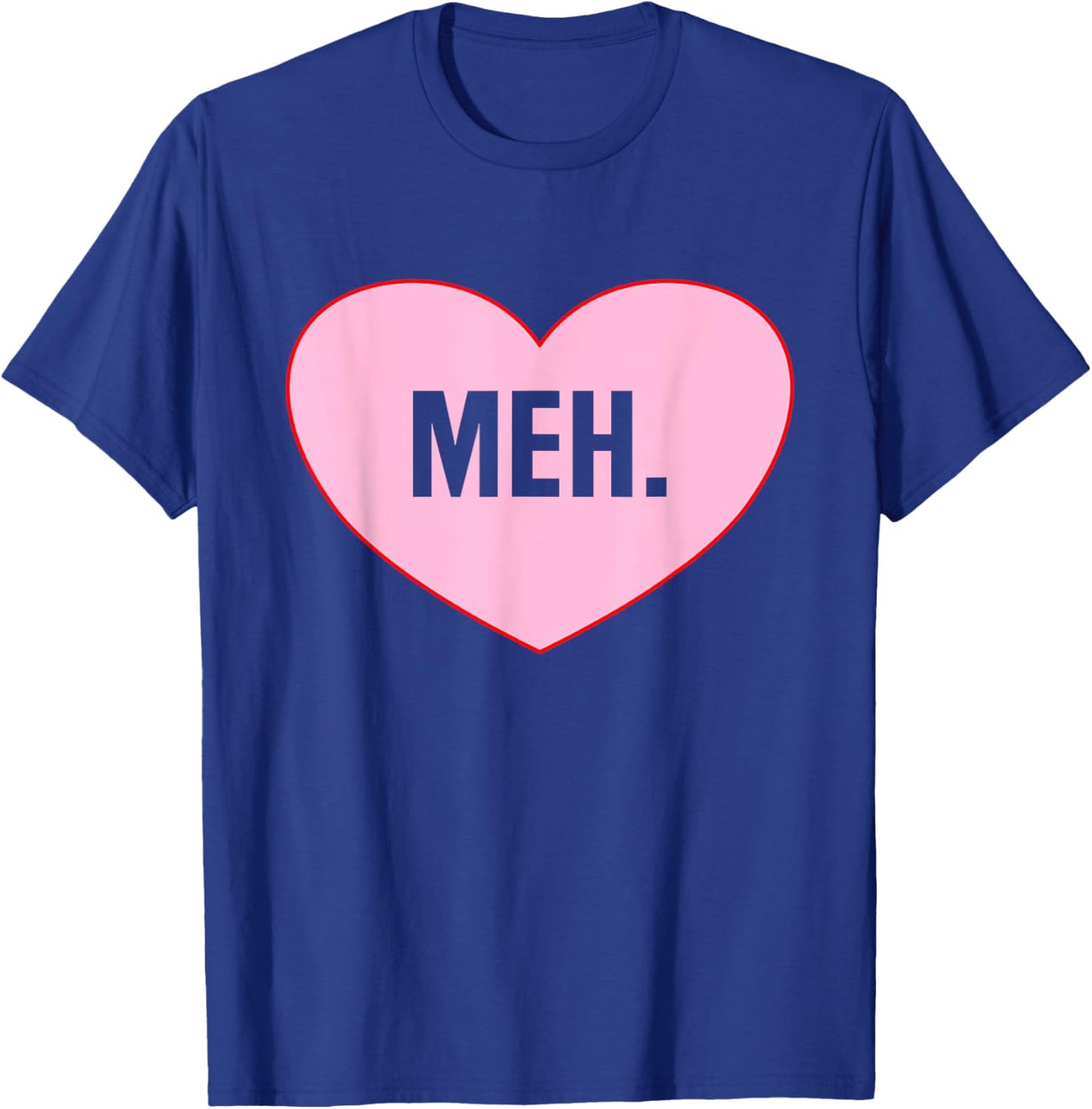 Meh Heart Funny Anti Valentines Day Single Awareness Gifts T-Shirt - T-Shirt | Royal