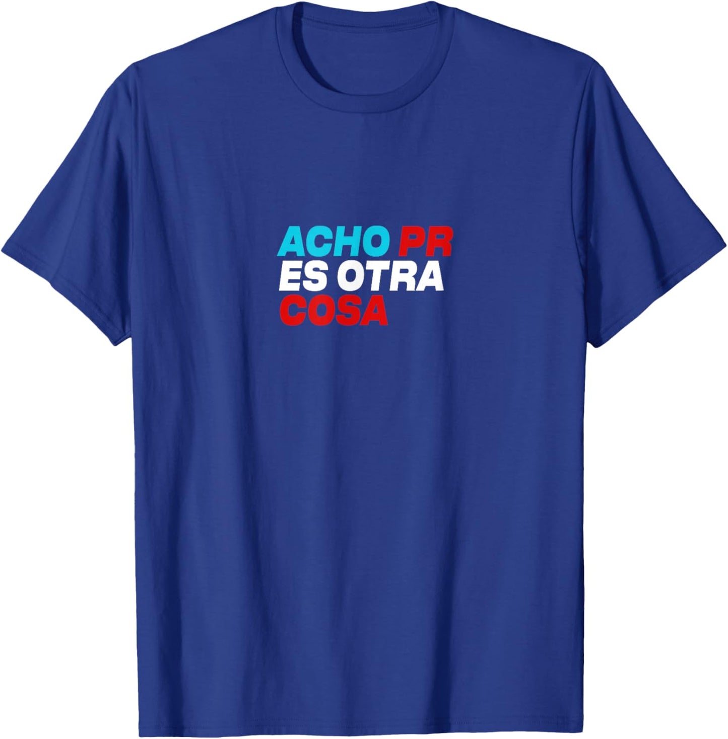 Acho PR ES Otra Cosa T-Shirt - T-Shirt | Royal