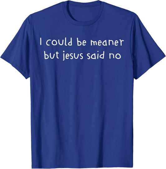 Retro I Could Be Meaner But Jesus Said No Funny Christian T-Shirt - T-Shirt | Royal