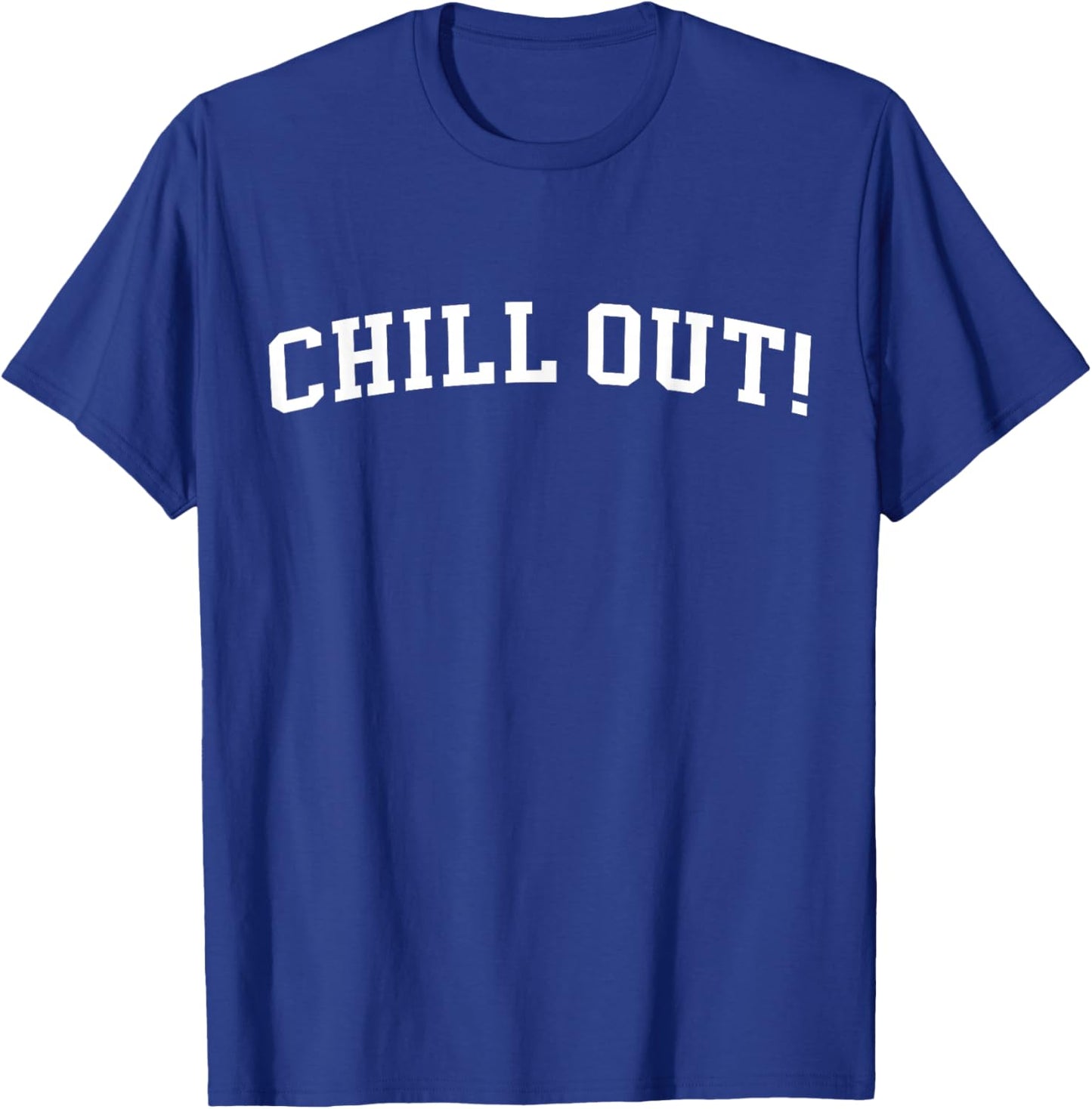 Chill Out! T-Shirt - T-Shirt | Royal