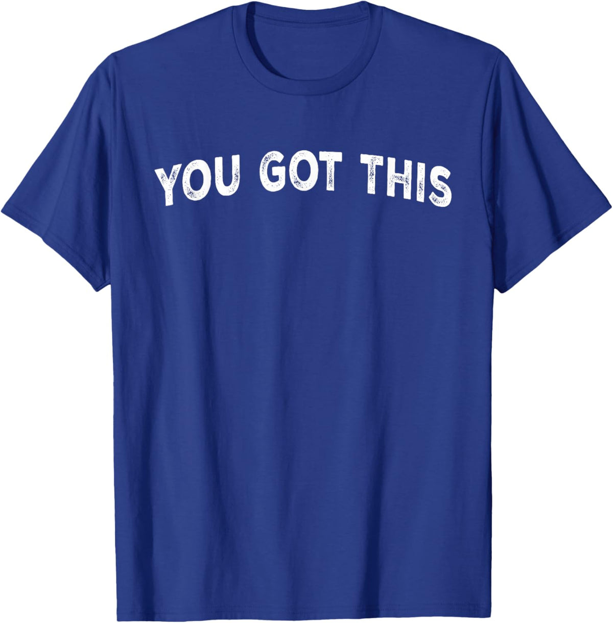 You Got This T-Shirt - T-Shirt | Royal
