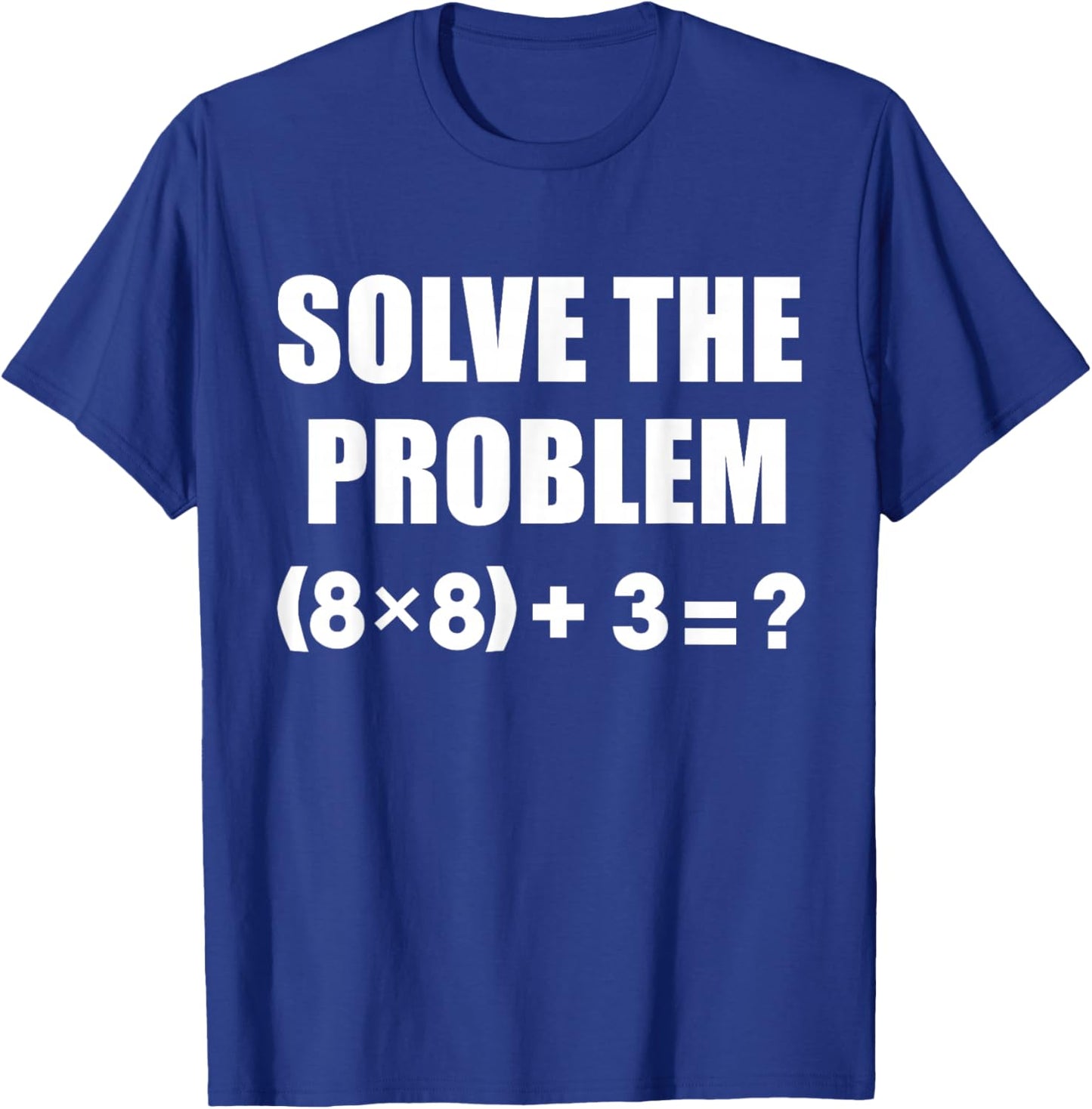 Funny 67 Solve The Problem Elementary Math Teacher Joke T-Shirt - T-Shirt | Royal
