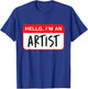 Hello, I’m an Artist - Funny T-Shirt - T-Shirt | Royal