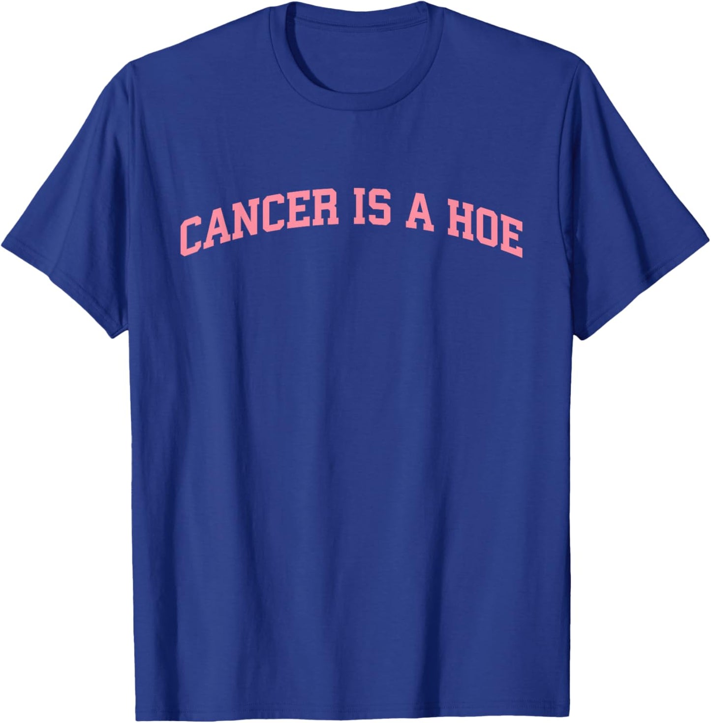 Cancer is a Hoe Breast Cancer Awareness Pink Ribbon Warrior T-Shirt - T-Shirt | Royal