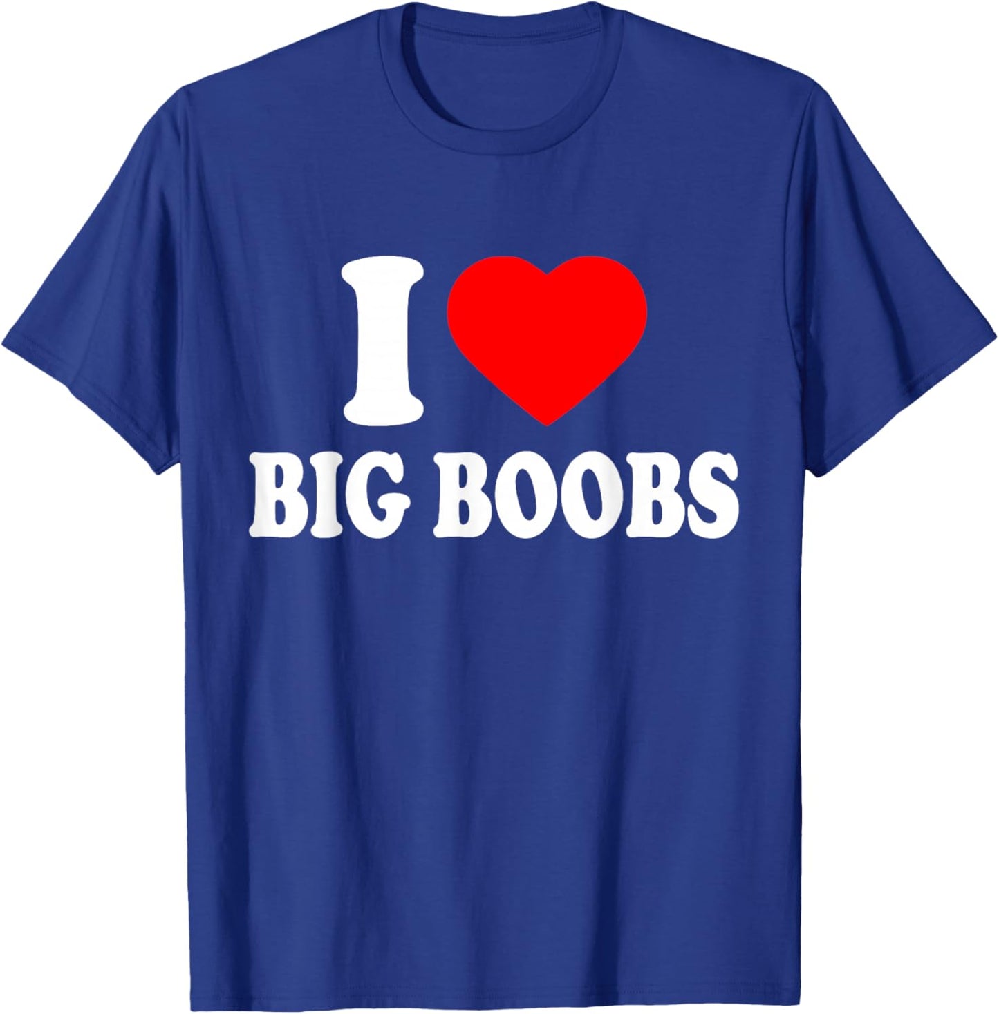i Love Big Boobs T-Shirt - T-Shirt | Royal