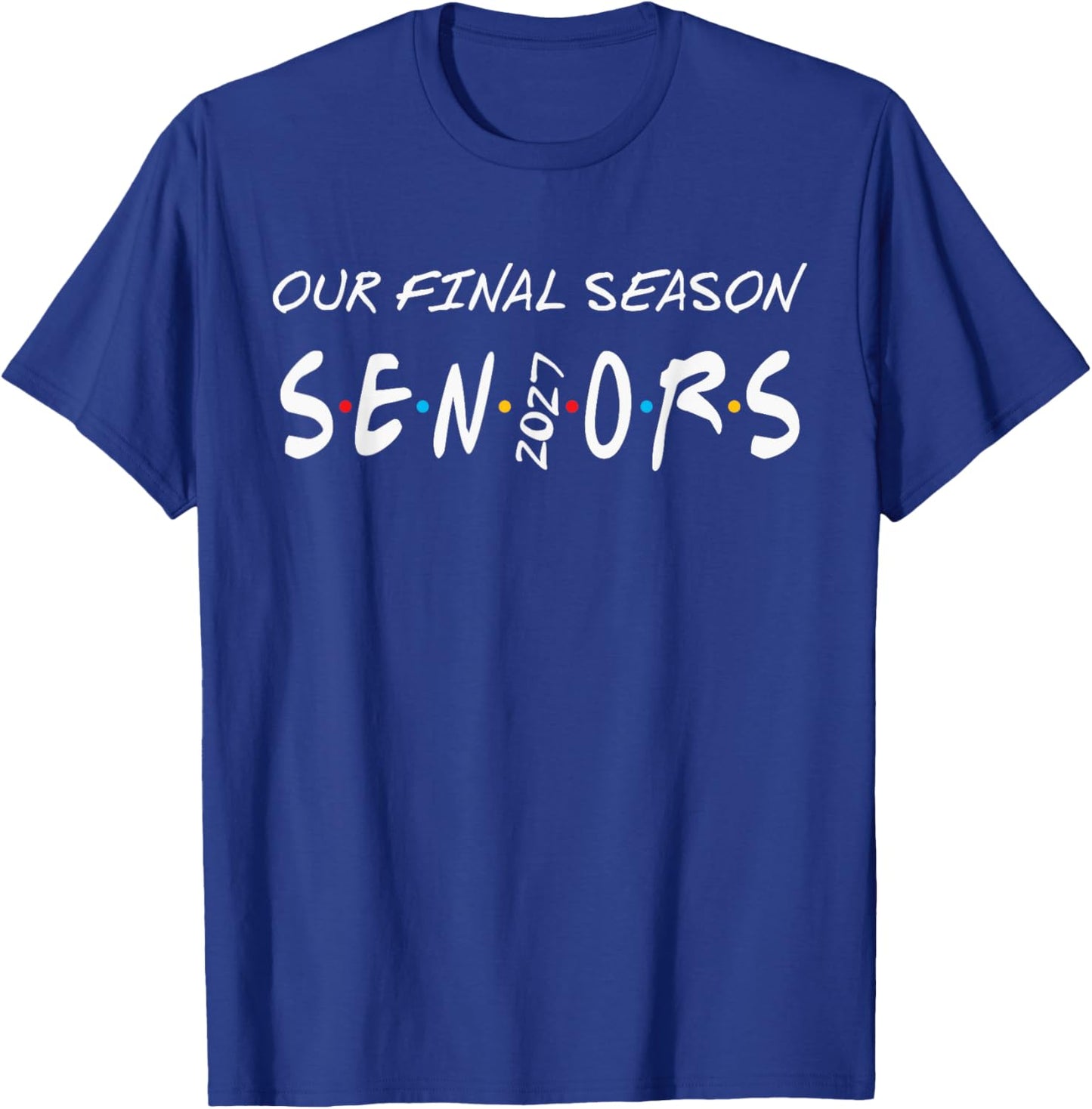 2027 Seniors Our Final Season Class of 27 Senior Grad Gift T-Shirt - T-Shirt | Royal