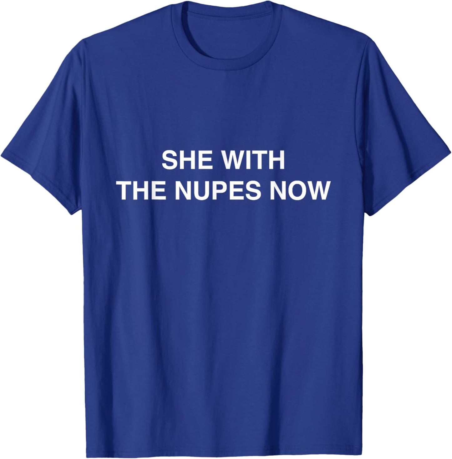 she with The nupes Now Kappa Funny Gift Novelty Big Text T-Shirt - T-Shirt | Royal