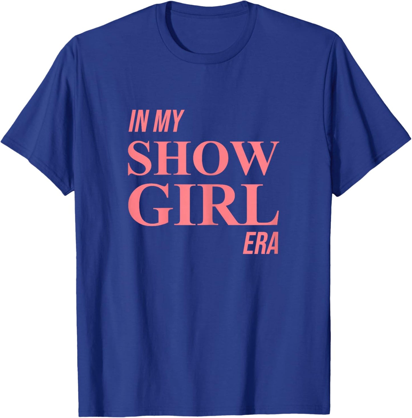 in My Show Girl Era Women Girls T-Shirt - T-Shirt | Royal