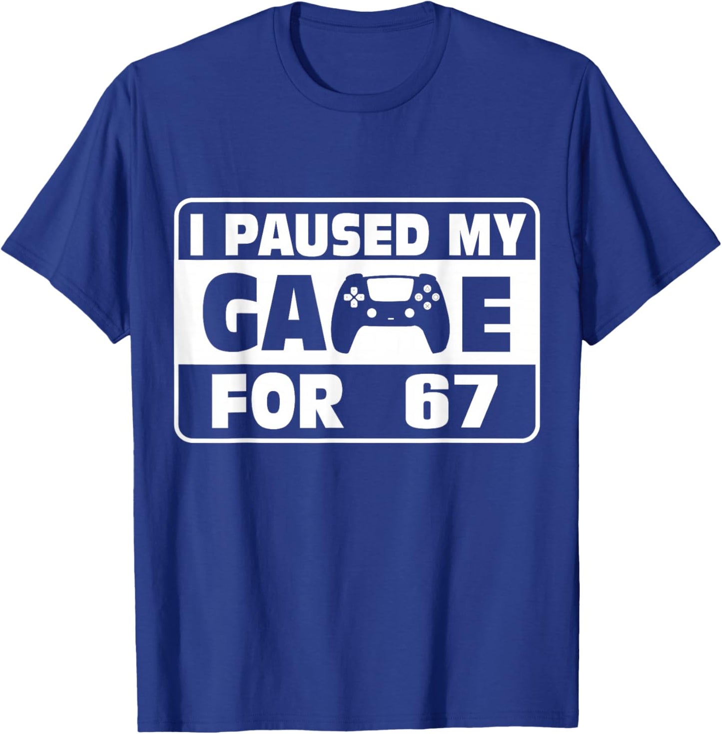 Funny Saying Six Seven Meme I Paused My Game for This T-Shirt - T-Shirt | Royal