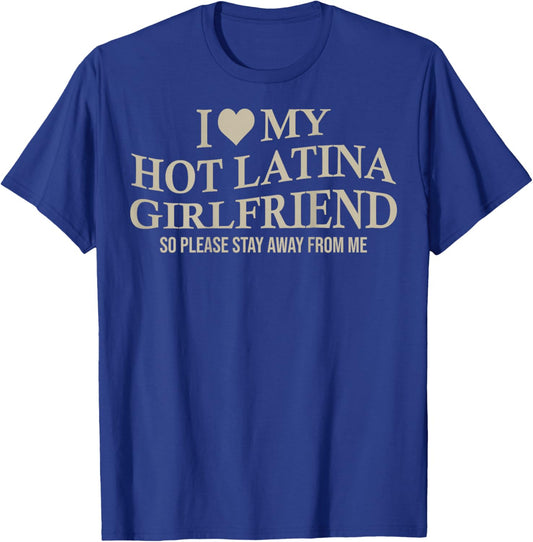 I Love My Hot Latina Girlfriend Funny Boyfriend On Back T-Shirt - T-Shirt | Royal