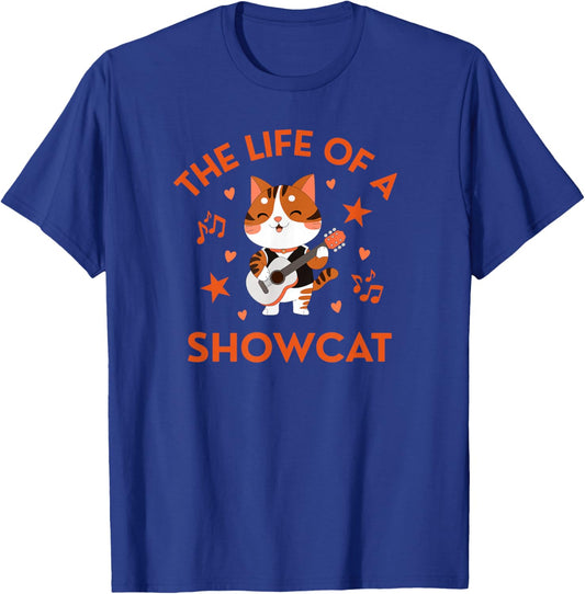 Fun and Cute The Life of a Showcat T-Shirt - T-Shirt | Royal
